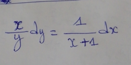  x/y dy= 1/x+1 dx