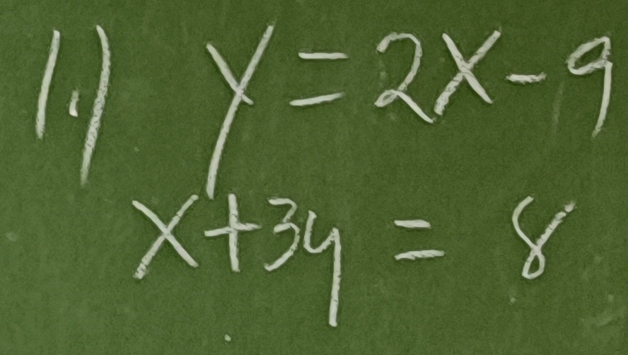 11 y=2x-9
x+3y=8