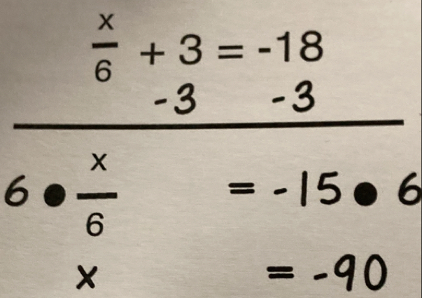 6 + 3 = -19
6·  x/6 
=-15· 6
*
=-90