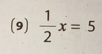 (9)  1/2 x=5