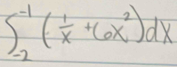 ∈t _(-2)^(-1)( 1/x +6x^2)dx