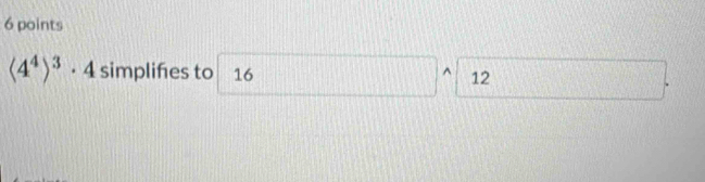 langle 4^4rangle^3· 4 simplifes to 16 ^ 12