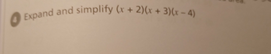 Expand and simplify (x+2)(x+3)(x-4)