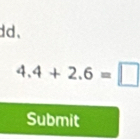dd、
4.4+2.6=□
Submit