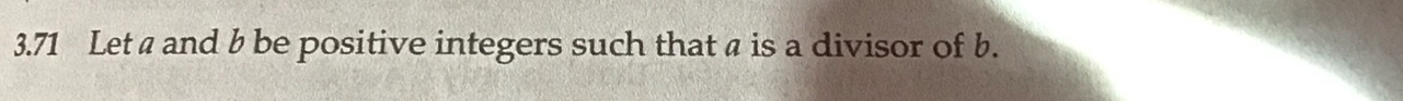3.71 Let a and b be positive integers such that a is a divisor of b.