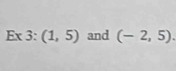 Ex 3:(1,5) and (-2,5).