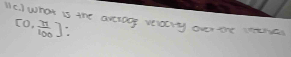 U1c. ) what is the averoce verscity over the tmc
[0, π /100 ] :