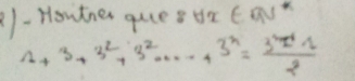 21-Howtner ques tx (qV
1+3+3^2+3^3+·s +3^n= (3^(n+1)-1)/2 