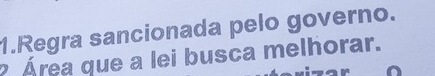 Regra sancionada pelo governo. 
Área que a lei busca melhorar.