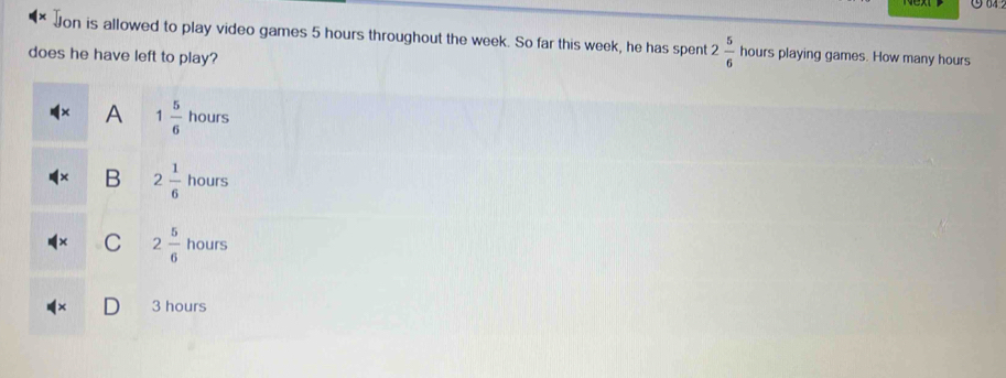 Jon is allowed to play video games 5 hours throughout the week. So far this week, he has spent 2 5/6  hours playing games. How many hours
does he have left to play?