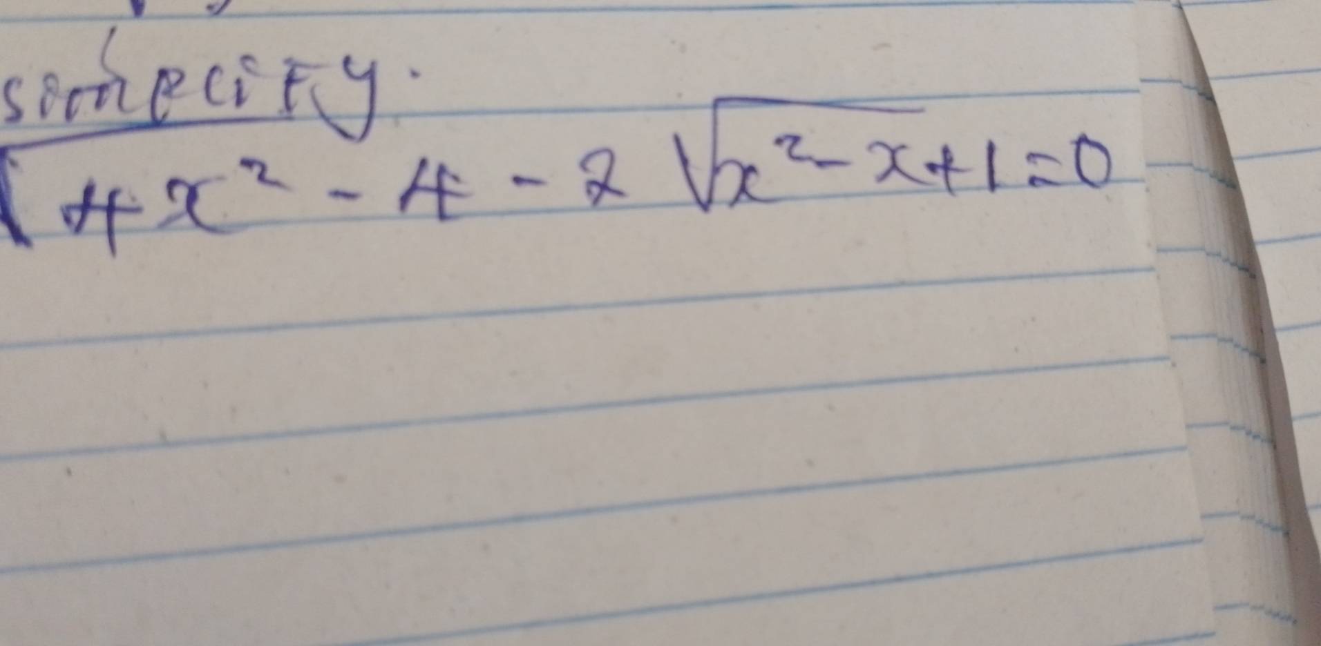 someciny.
(4x^2-4-2sqrt(x^2-x)+1=0