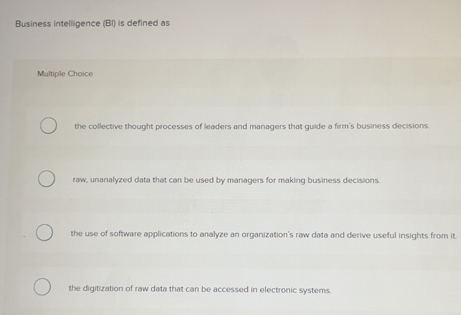 Solved: Business intelligence (BI) is defined as Multiple Choice the ...