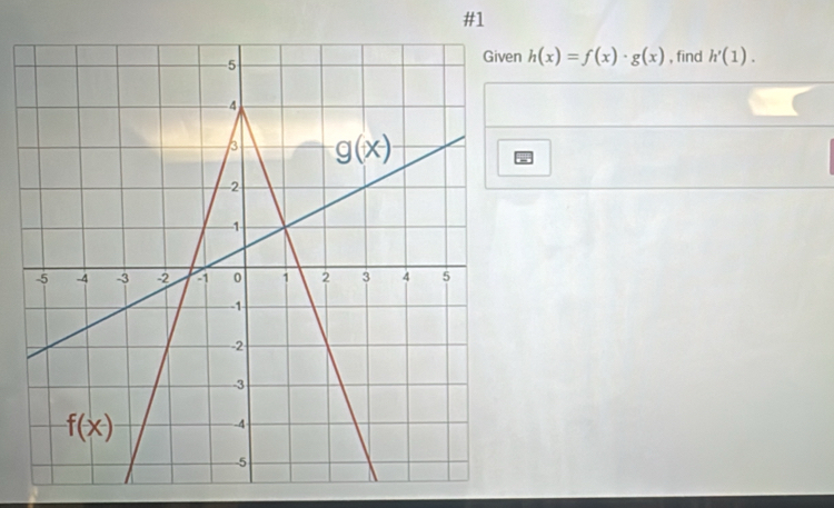 #1
n h(x)=f(x)· g(x) , find h'(1).