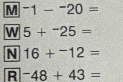 -1-^-20=
W 5+^-25=
N 16+^-12=
R -48+43=