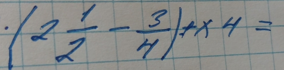 (2 1/2 - 3/4 )+x4=