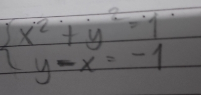 beginarrayl x^2+y^2=1 y-x=-1endarray.