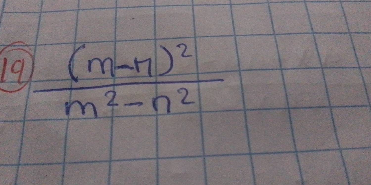 19 frac (m-n)^2m^2-n^2