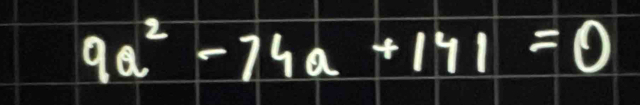 9a^2-74a+141=0