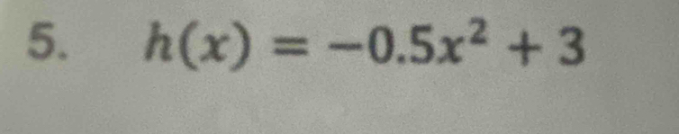 h(x)=-0.5x^2+3