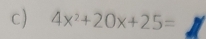 4x^2+20x+25=