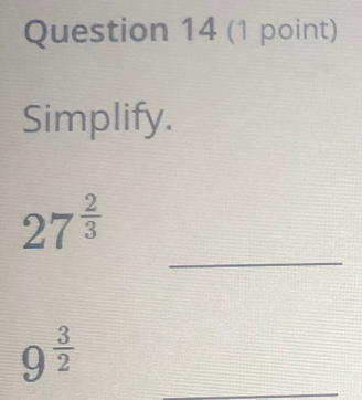 Simplify. 
_
27^(frac 2)3
_
9^(frac 3)2