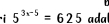 5^(3x-5)=625 adal