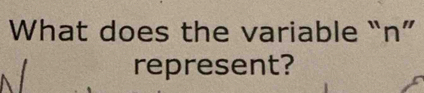 What does the variable “ n ” 
represent?