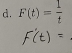 F(t)= 1/t 
(t)=