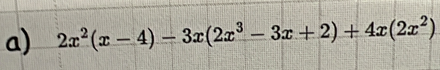 2x^2(x-4)-3x(2x^3-3x+2)+4x(2x^2)