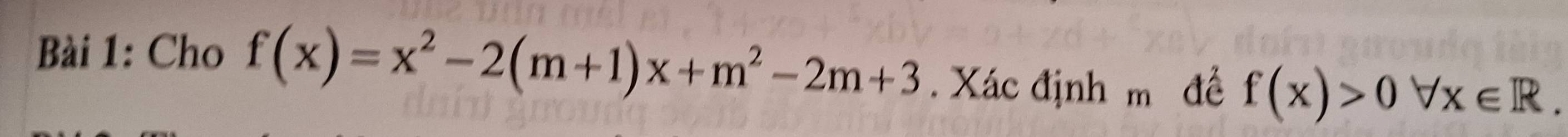 Cho f(x)=x^2-2(m+1)x+m^2-2m+3 Xác định m đề f(x)>0forall x∈ R.