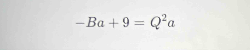 -Ba+9=Q^2a