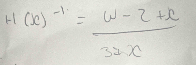 H(x)^-1= (w-2+x)/3x-x 