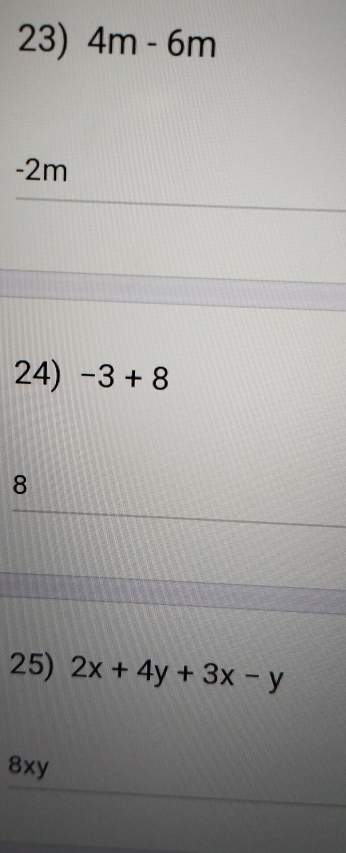 4m-6m
-2m
24) -3+8
8
25) 2x+4y+3x-y
8xy