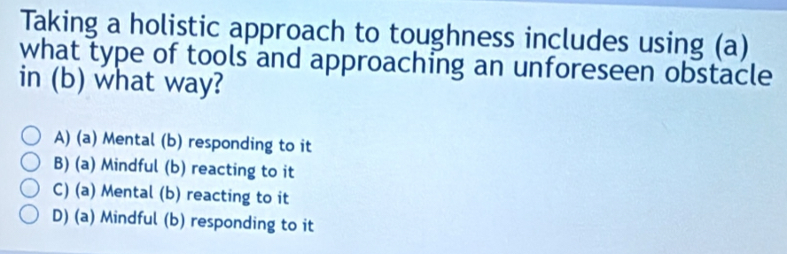 Solved: Taking a holistic approach to toughness includes using (a) what ...
