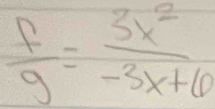  f/g = 3x^2/-3x+6 