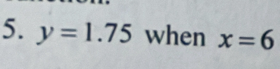 y=1.75 when x=6