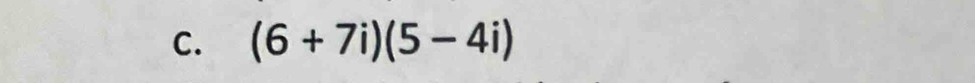 (6+7i)(5-4i)