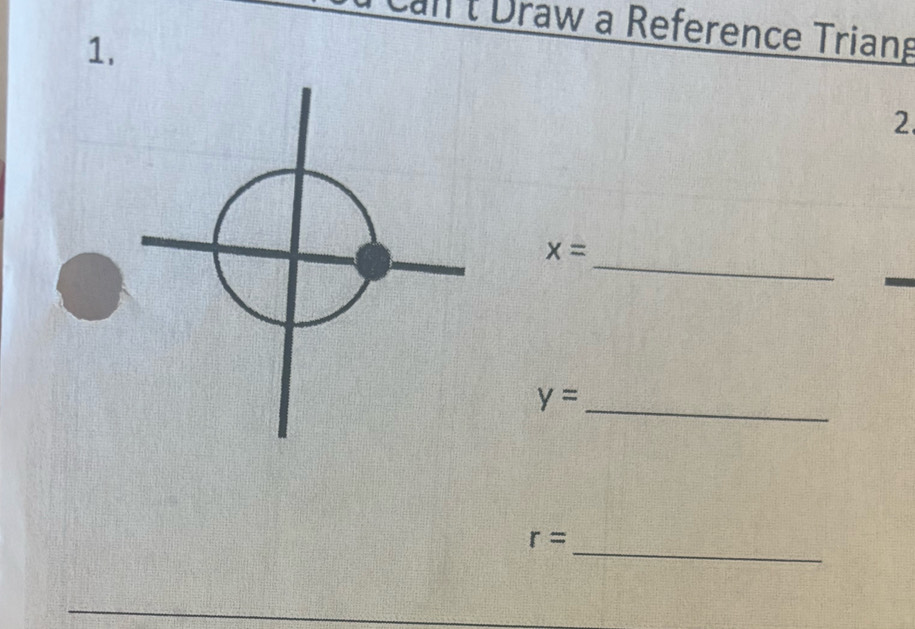 Draw a Reference Triang 
1. 
2 
_
x=
y=
_ 
_
r=