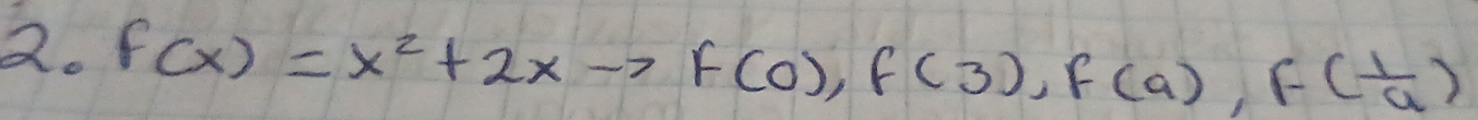 f(x)=x^2+2xto f(0), f(3), f(a), f( 1/a )