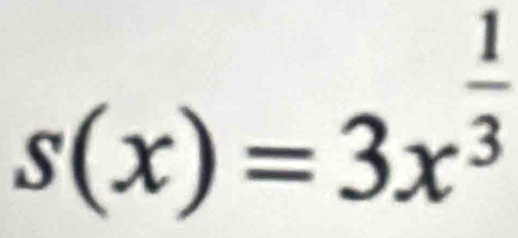 s(x)=3x^(frac 1)3