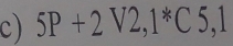 5P+2V2, 1^*C5, 1