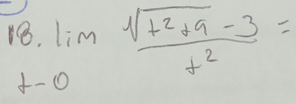 beginarrayr 8.1im t-0endarray  (sqrt(t^2+9)-3)/t^2 =