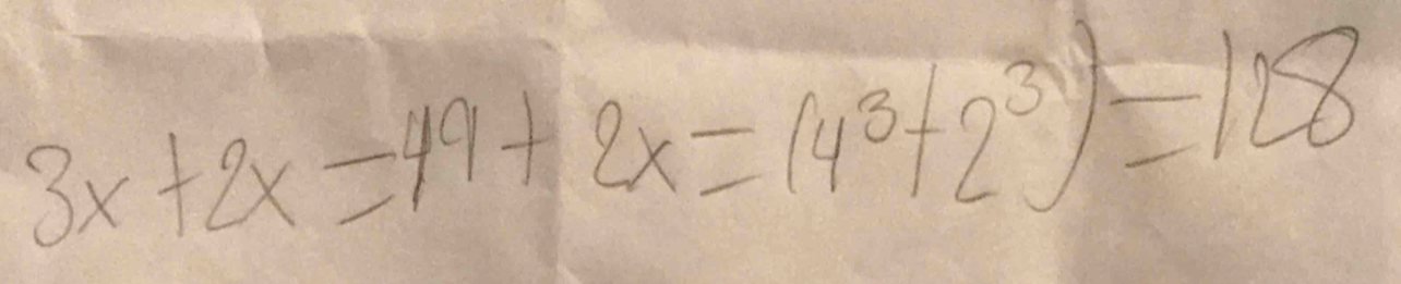 3x+2x=49+2x=(4^3+2^3)=128