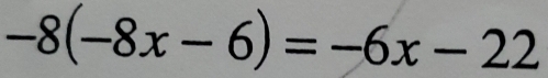 -8(-8x-6)=-6x-22