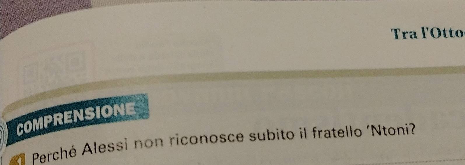 Tra lOtto 
COMPRENSIONE 
Perché Alessi non riconosce subito il fratello 'Ntoni?