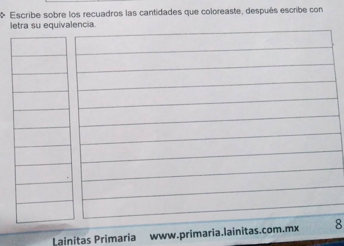 Escribe sobre los recuadros las cantidades que coloreaste, después escribe con 
letra su equi 
Lainitas Primaria www.primaria.lainitas.com 
8