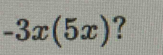 -3x(5x) ?