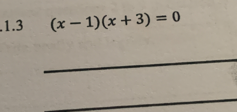 .1.3 (x-1)(x+3)=0
_ 
_