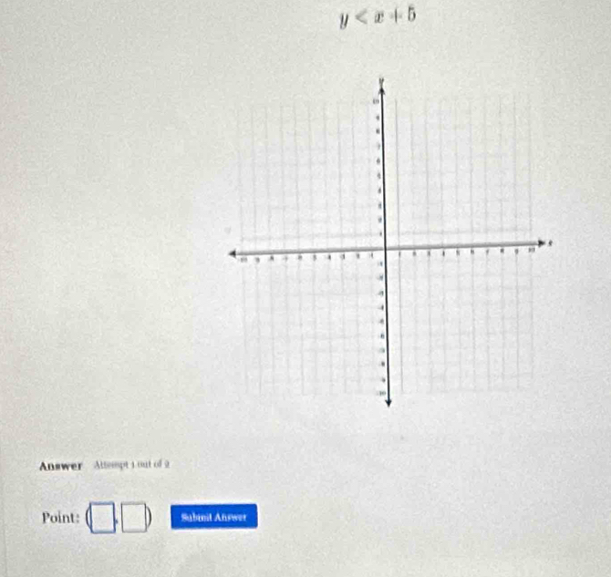 y
Answer Atteept 1 out of 2 
Point: Subinit Answer