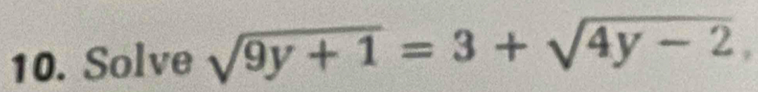 Solve sqrt(9y+1)=3+sqrt(4y-2).